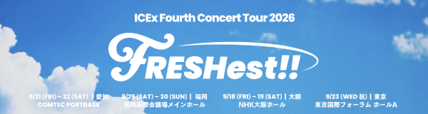 「ICEx Fourth Concert Tour 2026 ''FRESHest!!''」